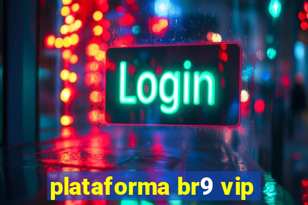 plataforma br9 vip